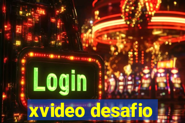 xvideo desafio